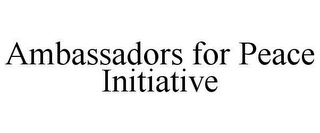 AMBASSADORS FOR PEACE INITIATIVE