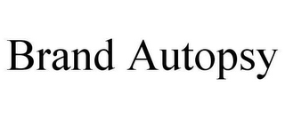BRAND AUTOPSY