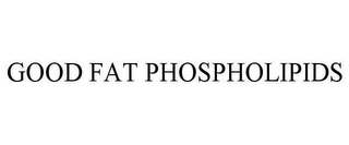 GOOD FAT PHOSPHOLIPIDS