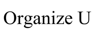 ORGANIZE U