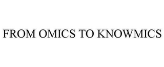 FROM OMICS TO KNOWMICS