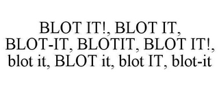 BLOT IT!, BLOT IT, BLOT-IT, BLOTIT, BLOT IT!, BLOT IT, BLOT IT, BLOT IT, BLOT-IT