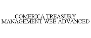 COMERICA TREASURY MANAGEMENT WEB ADVANCED