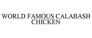 WORLD FAMOUS CALABASH CHICKEN