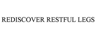 REDISCOVER RESTFUL LEGS