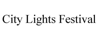 CITY LIGHTS FESTIVAL