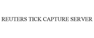 REUTERS TICK CAPTURE SERVER