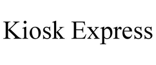 KIOSK EXPRESS