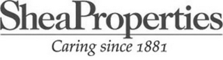 SHEAPROPERTIES CARING SINCE 1881