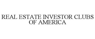 REAL ESTATE INVESTOR CLUBS OF AMERICA