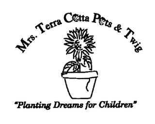 MRS. TERRA COTTA POTS & TWIG "PLANTING DREAMS FOR CHILDREN"