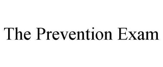 THE PREVENTION EXAM