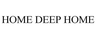 HOME DEEP HOME