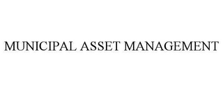 MUNICIPAL ASSET MANAGEMENT