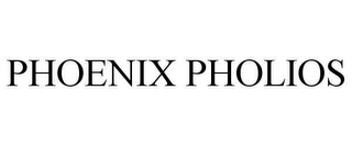 PHOENIX PHOLIOS