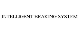 INTELLIGENT BRAKING SYSTEM