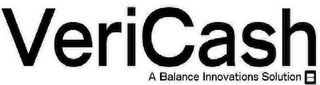 VERICASH A BALANCE INNOVATIONS SOLUTION