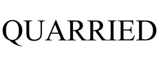 QUARRIED