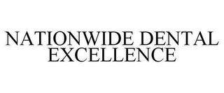 NATIONWIDE DENTAL EXCELLENCE