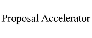 PROPOSAL ACCELERATOR