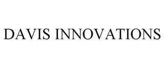 DAVIS INNOVATIONS