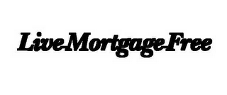 LIVEMORTGAGEFREE