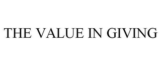 THE VALUE IN GIVING