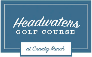 HEADWATERS GOLF COURSE AT GRANBY RANCH