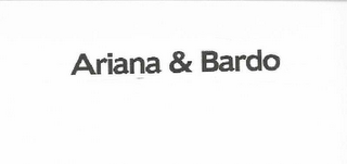 ARIANA & BARDO