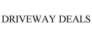 DRIVEWAY DEALS