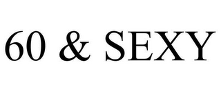 60 & SEXY