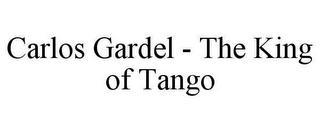 CARLOS GARDEL - THE KING OF TANGO