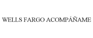 WELLS FARGO ACOMPÁÑAME