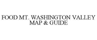 FOOD MT. WASHINGTON VALLEY MAP & GUIDE