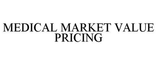 MEDICAL MARKET VALUE PRICING