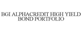 BGI ALPHACREDIT HIGH YIELD BOND PORTFOLIO