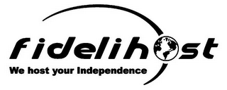 FIDELIHOST, WE HOST YOUR INDEPENDENCE