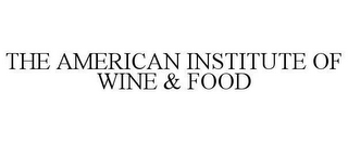 THE AMERICAN INSTITUTE OF WINE & FOOD