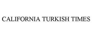 CALIFORNIA TURKISH TIMES