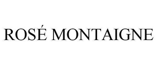 ROSÉ MONTAIGNE