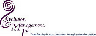 EVOLUTION MANAGEMENT, INC. TRANSFORMING HUMAN BEHAVIORS THROUGH CULTURAL EVOLUTION