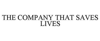 THE COMPANY THAT SAVES LIVES