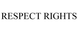 RESPECT RIGHTS