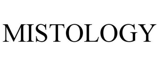 MISTOLOGY