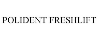 POLIDENT FRESHLIFT