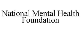 NATIONAL MENTAL HEALTH FOUNDATION