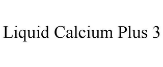 LIQUID CALCIUM PLUS 3