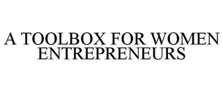 A TOOLBOX FOR WOMEN ENTREPRENEURS