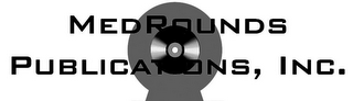 MEDROUNDS PUBLICATIONS, INC.