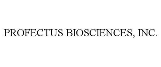 PROFECTUS BIOSCIENCES, INC.